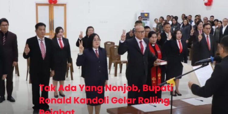 Tak Ada Yang Nonjob, Bupati Ronald Kandoli Gelar Rolling Pejabat